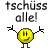 :tschüssalle: