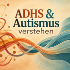 ADHS und Autismus verstehen – Symptome, Ursachen und Wege zur Unterstützung